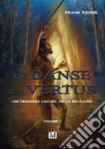 La danse des vertus. Les demaines cachès de la belisaver. Vol. 1 libro