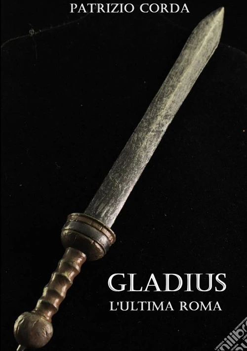 Gladius. L'ultima Roma