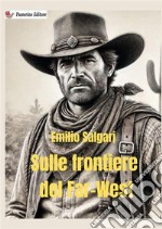 Sulle frontiere del Far West libro