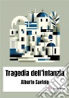 Tragedia dell'infanzia libro di Savinio Alberto