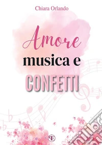 Amore, musica e confetti