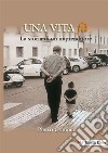 Una vita fà. La storia di un imprenditore. Nuova ediz. libro