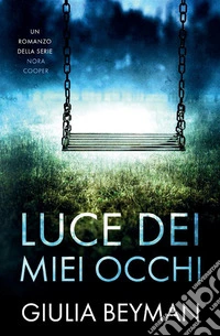 Luce dei miei occhi. Nora Cooper libro