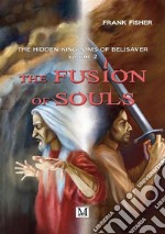 The fusion of souls. The hiddens kingdoms of belisaver. Vol. 2 libro