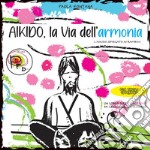 Aikido, la via dell'armonia. L'Aikido spiegato ai bambini libro