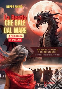 La prostituta di Babilonia. La bestia che sale dal mare libro
