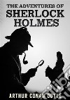 The adventures of Sherlock Holmes. Ediz. integrale libro