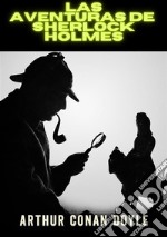 Las aventuras de Sherlock Holmes. Ediz. integrale libro