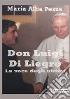 Don Luigi Di Liegro. La voce degli ultimi libro