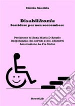 DisabilIronia. Sorridere per non soccombere libro