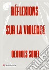 Réflexions sur la violence. Nuova ediz. libro di Sorel Georges