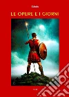 Le Opere e i Giorni. E-book. Formato EPUB ebook