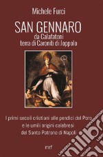 San Gennaro da Calafatoni terra di Caroniti di Joppolo. I primi secoli cristiani alle pendici del Poro e le umili origini calabresi del Santo Patrono di Napoli libro