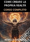 Come creare la propria realtà. Corso completo libro