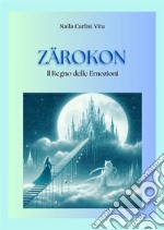 Zarokon. Il regno delle emozioni libro