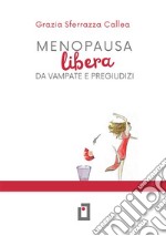 Menopausa libera da vampate e pregiudizi libro