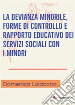 La devianza minorile, forme di controllo e rapporto educativo dei servizi sociali con i minori