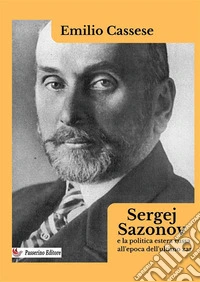 Sergej Sazonov e la politica estera russa all'epoca dell'ultimo zar. Nuova ediz. libro