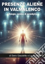 Presenze aliene in Valmalenco. Ufologia: cambio di paradigma libro