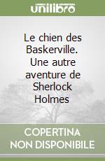 Le chien des Baskerville. Une autre aventure de Sherlock Holmes libro