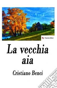 La vecchia aia. Nuova ediz. libro