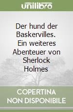 Der hund der Baskervilles. Ein weiteres Abenteuer von Sherlock Holmes libro