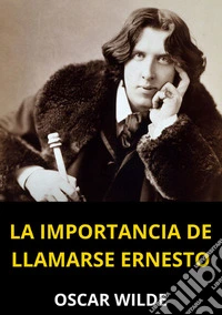 La importancia de llamarse Ernesto libro