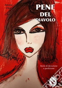 Pene del diavolo. Storie di devozione e perdizione libro