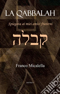 La qabbalah. Spiegata ai miei amici fraterni libro