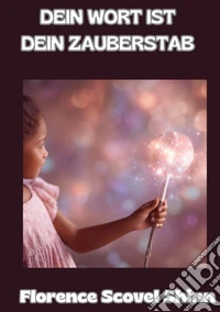 Dein Wort ist dein Zauberstab libro