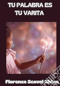Tu palabra es tu varita libro