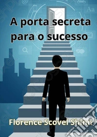A porta secreta para o sucesso libro