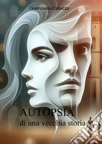 Autopsia di una vecchia storia libro