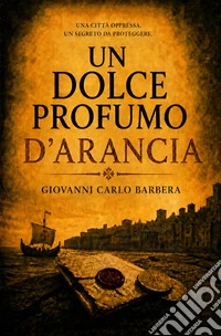 Un dolce profumo d'arancia libro
