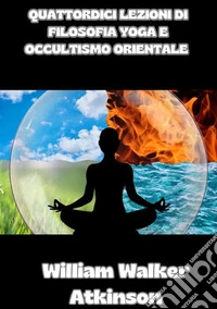 Quattordici lezioni di filosofia yoga e occultismo orientale libro
