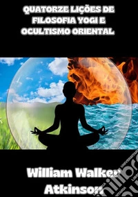 Quatorze lições de filosofia yogi e ocultismo oriental libro