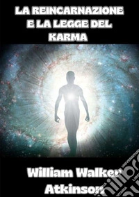 La reincarnazione e la legge del karma libro