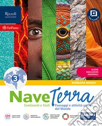 Nave terra. Con Atlante Il mondo. Per la Scuola media. Con e-book. Con espansione online. Vol. 3: Paesaggi e attività umane, Continenti e Stati, Mondo libro
