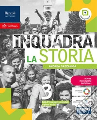 Inquadra la storia. Per la Scuola media. Con e-book. Con espansione online. Vol. 3: Dalla Prima Guerra Mondiale ai giorni nostri libro