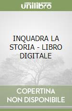 INQUADRA LA STORIA - LIBRO DIGITALE libro