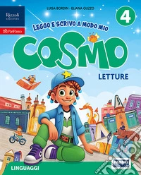Cosmo. Leggo e scrivo a modo mio. Con Letture, Scrittura, Grammatica valenziale con quaderno, Arte e musica 4-5. Per la 4ª classe della Scuola elementare. Con e-book. Con espansione online. Vol. 1 libro