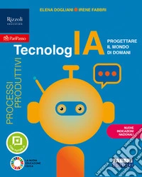 TecnologIA. Progettare il mondo di domani. Tecnologia. Per la Scuola media. Con e-book. Con espansione online. Vol. B libro