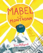 Mabel e la montagna. Ediz. a colori libro