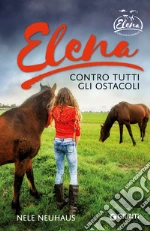 Elena. Contro tutti gli ostacoli libro