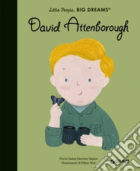 David Attenborough. Little people big dreams. Ediz. a colori libro