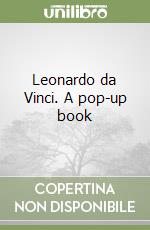 Leonardo da Vinci. A pop-up book libro