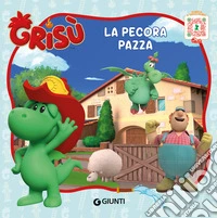 La pecora pazza. Grisù. Ediz. illustrata