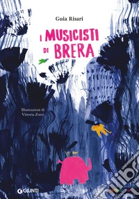 I musicisti di Brera. Ediz. a colori