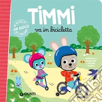 Timmi va in bicicletta. Ediz. a colori