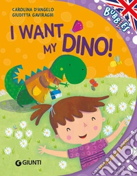 I want my dino! Ediz. illustrata. Con audiolibro libro